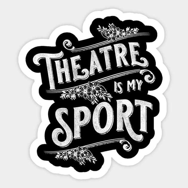 Theatre Is My Sport Theater Lover Sticker by Giggias